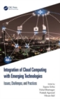 Integration of Cloud Computing with Emerging Technologies : Issues, Challenges, and Practices - Book