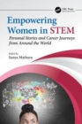 Empowering Women in STEM : Personal Stories and Career Journeys from Around the World - Book