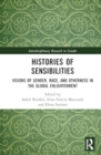 Histories of Sensibilities : Visions of Gender, Race, and Emotions in the Global Enlightenment - Book