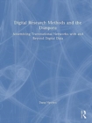 Digital Research Methods and the Diaspora : Assembling Transnational Networks with and Beyond Digital Data - Book