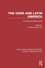 The USSR and Latin America : A Developing Relationship - Book