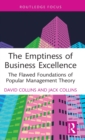 The Emptiness of Business Excellence : The Flawed Foundations of Popular Management Theory - Book