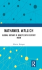 Nathaniel Wallich : Global Botany in Nineteenth Century India - Book