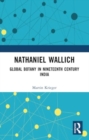 Nathaniel Wallich : Global Botany in Nineteenth Century India - Book