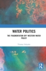 Water Politics : The Fragmentation of Western Water Policy - Book