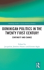 Dominican Politics in the Twenty First Century : Continuity and Change - Book