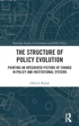 The Structure of Policy Evolution : Painting an Integrated Picture of Change in Policy and Institutional Systems - Book