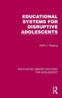 Educational Systems for Disruptive Adolescents - Book