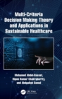 Multi-Criteria Decision Making Theory and Applications in Sustainable Healthcare - Book