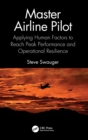 Master Airline Pilot : Applying Human Factors to Reach Peak Performance and Operational Resilience - Book