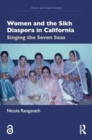 Women and the Sikh Diaspora in California : Singing the Seven Seas - Book