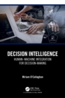 Decision Intelligence : Human–Machine Integration for Decision-Making - Book