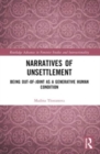 Narratives of Unsettlement : Being Out-of-joint as a Generative Human Condition - Book