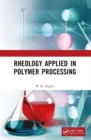 Rheology Applied in Polymer Processing - Book