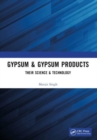 Gypsum & Gypsum Products : Their Science & Technology - Book