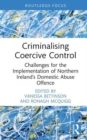 Criminalising Coercive Control : Challenges for the Implementation of Northern Ireland’s Domestic Abuse Offence - Book