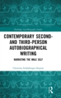 Contemporary Second- and Third-Person Autobiographical Writing : Narrating the Male Self - Book