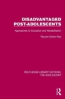 Disadvantaged Post-Adolescents : Approaches to Education and Rehabilitation - Book