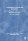Understanding Intellectual Disabilities : Historical Perspectives, Current Practices, and Future Directions - Book