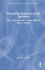 Behind the Scenes in Social Research : How Practical and Personal Matters Affect a Project - Book