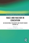 Race and Racism in Education : An Educational Philosophy and Theory Reader Volume XIII - Book