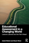 Educational Assessment in a Changing World : Lessons Learned and the Path Ahead - Book