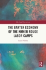 The Barter Economy of the Khmer Rouge Labor Camps - Book