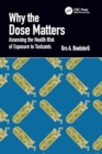 Why the Dose Matters : Assessing the Health Risk of Exposure to Toxicants - Book