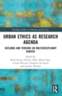 Urban Ethics as Research Agenda : Outlooks and Tensions on Multidisciplinary Debates - Book