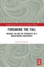 Forsaking the Fall : Original Sin and the Possibility of a Nonlapsarian Christianity - Book