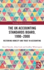 The UK Accounting Standards Board, 1990-2000 : Restoring Honesty and Trust in Accounting - Book