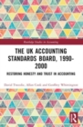 The UK Accounting Standards Board, 1990-2000 : Restoring Honesty and Trust in Accounting - Book