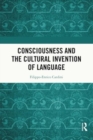 Consciousness and the Cultural Invention of Language - Book