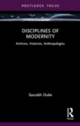 Disciplines of Modernity : Archives, Histories, Anthropologies - Book