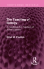 The Teaching of Biology : A Handbook for Teachers of Junior Classes - Book