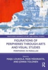 Figurations of Peripheries Through Arts and Visual Studies : Peripheries in Parallax - Book