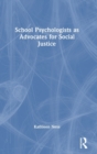 School Psychologists as Advocates for Social Justice - Book