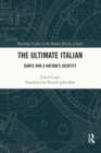 The Ultimate Italian : Dante and a Nation’s Identity - Book