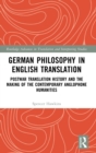 German Philosophy in English Translation : Postwar Translation History and the Making of the Contemporary Anglophone Humanities - Book