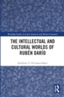 The Intellectual and Cultural Worlds of Ruben Dario - Book