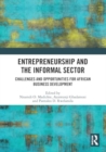 Entrepreneurship and the Informal Sector : Challenges and Opportunities for African Business Development - Book