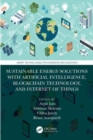Sustainable Energy Solutions with Artificial Intelligence, Blockchain Technology, and Internet of Things - Book