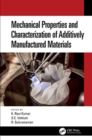 Mechanical Properties and Characterization of Additively Manufactured Materials - Book