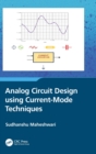 Analog Circuit Design using Current-Mode Techniques - Book
