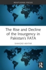 The Rise and Decline of the Insurgency in Pakistan’s FATA - Book