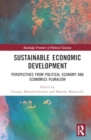 Sustainable Economic Development : Perspectives from Political Economy and Economics Pluralism - Book