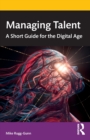 Managing Talent : A Short Guide for the Digital Age - Book