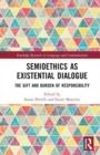 Semioethics as Existential Dialogue : The Gift and Burden of Responsibility - Book
