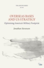 Overseas Bases and US Strategy : Optimising America’s Military Footprint - Book