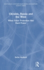 Ukraine, Russia and the West : When Value Promotion Met Hard Power - Book